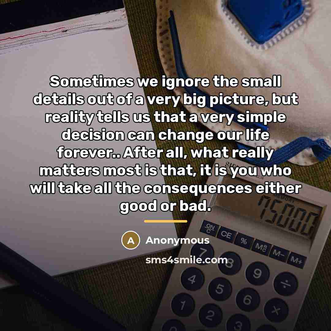“Sometimes we ignore the small details out of a very…” quote by Anonymous