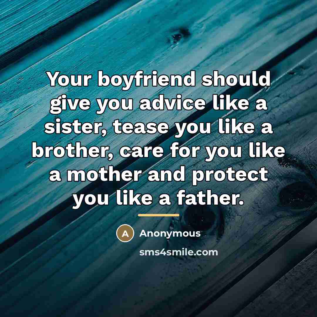 “Your boyfriend should give you advice like a sister, tease…” quote by Anonymous