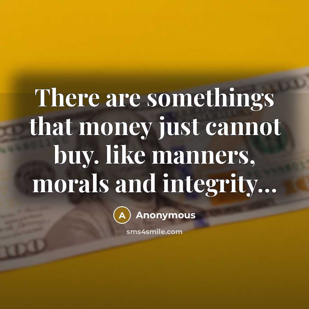 “There are somethings that money just cannot buy. like manners,…” quote by Anonymous