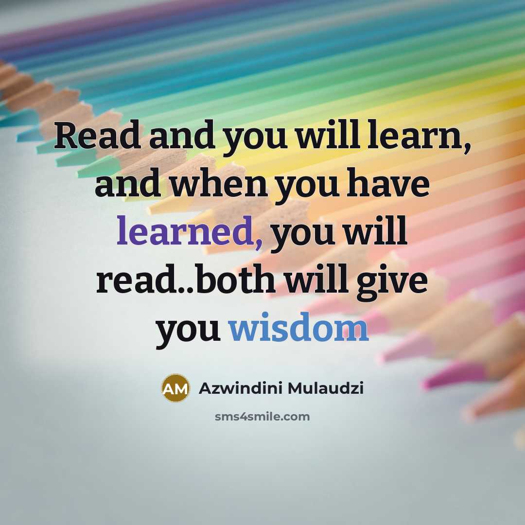 “Read and you will learn, and when you have learned,…” quote by Azwindini Mulaudzi