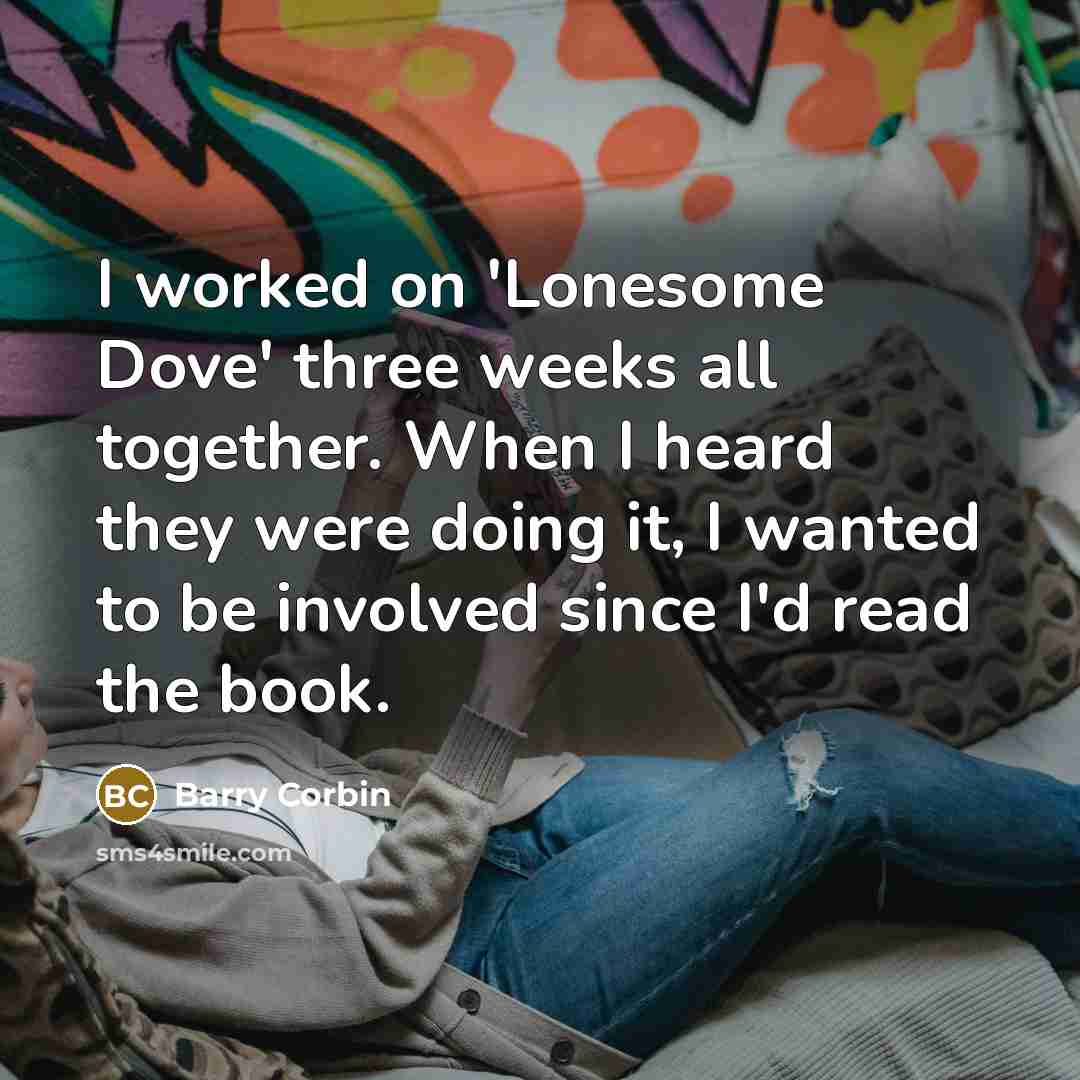 “I worked on 'Lonesome Dove' three weeks all together. When…” quote by Barry Corbin