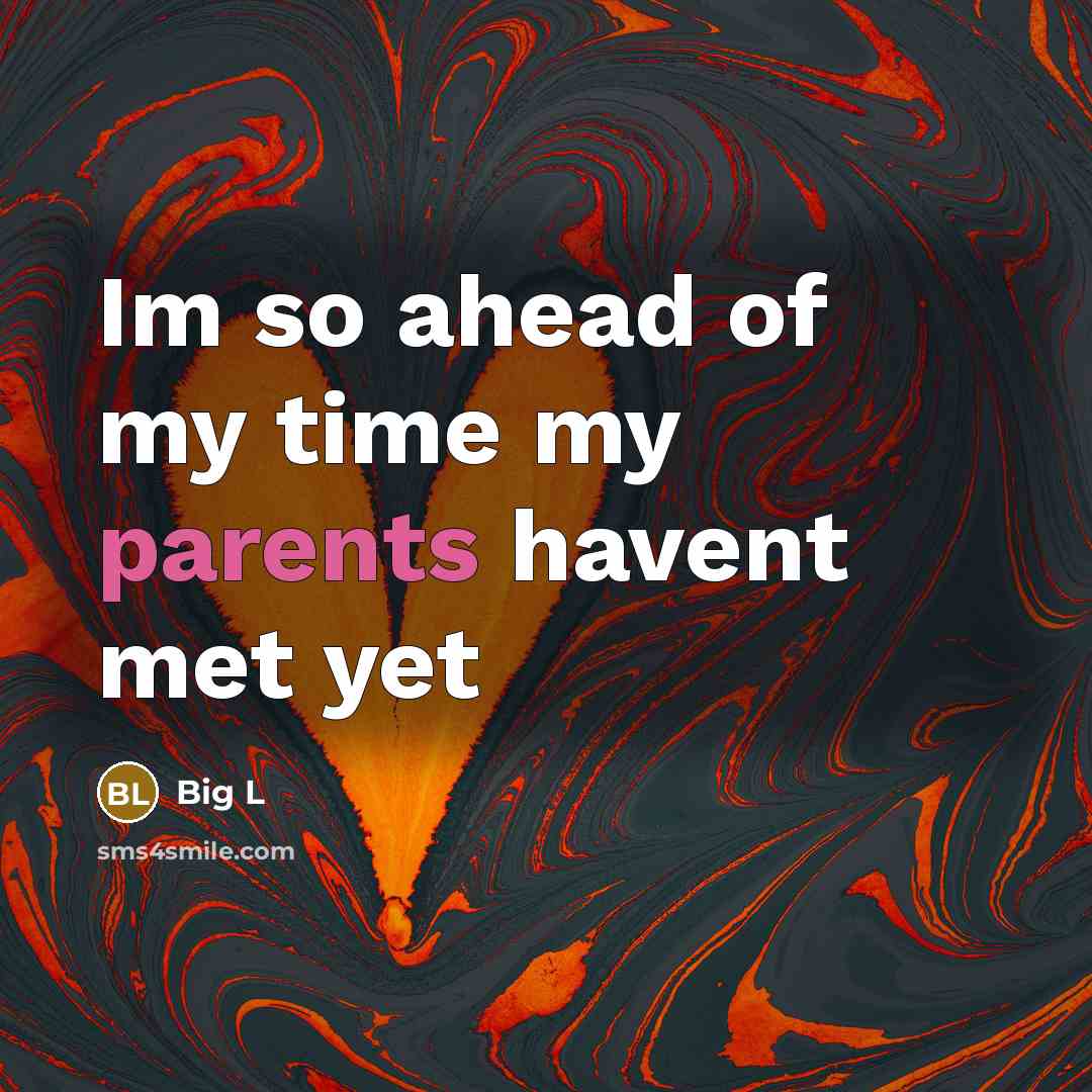 “Im so ahead of my time my parents havent met yet” quote by Big L