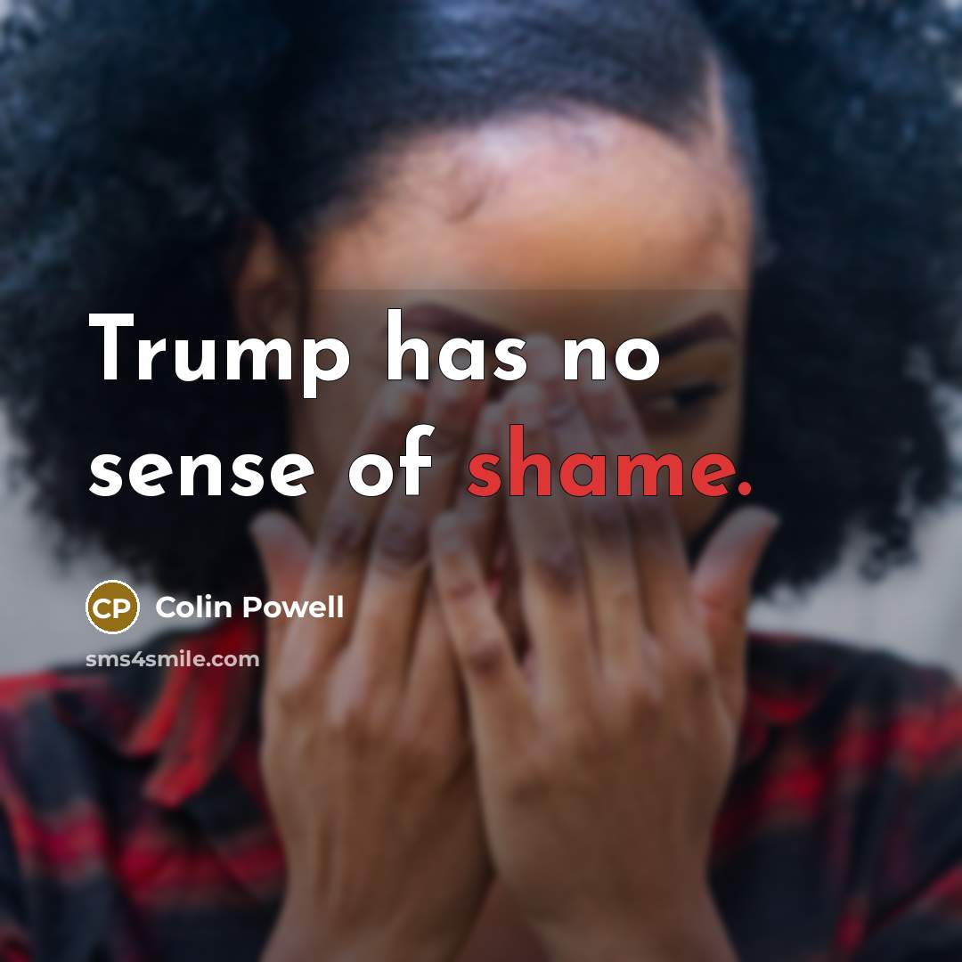 “Trump has no sense of shame.…” quote by Colin Powell