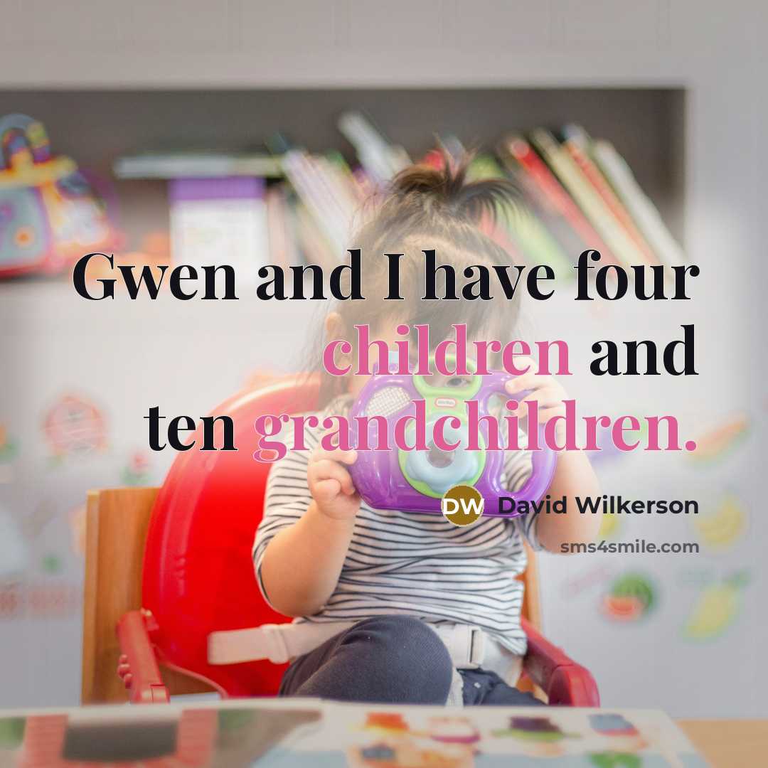 “Gwen and I have four children and ten grandchildren.…” quote by David Wilkerson