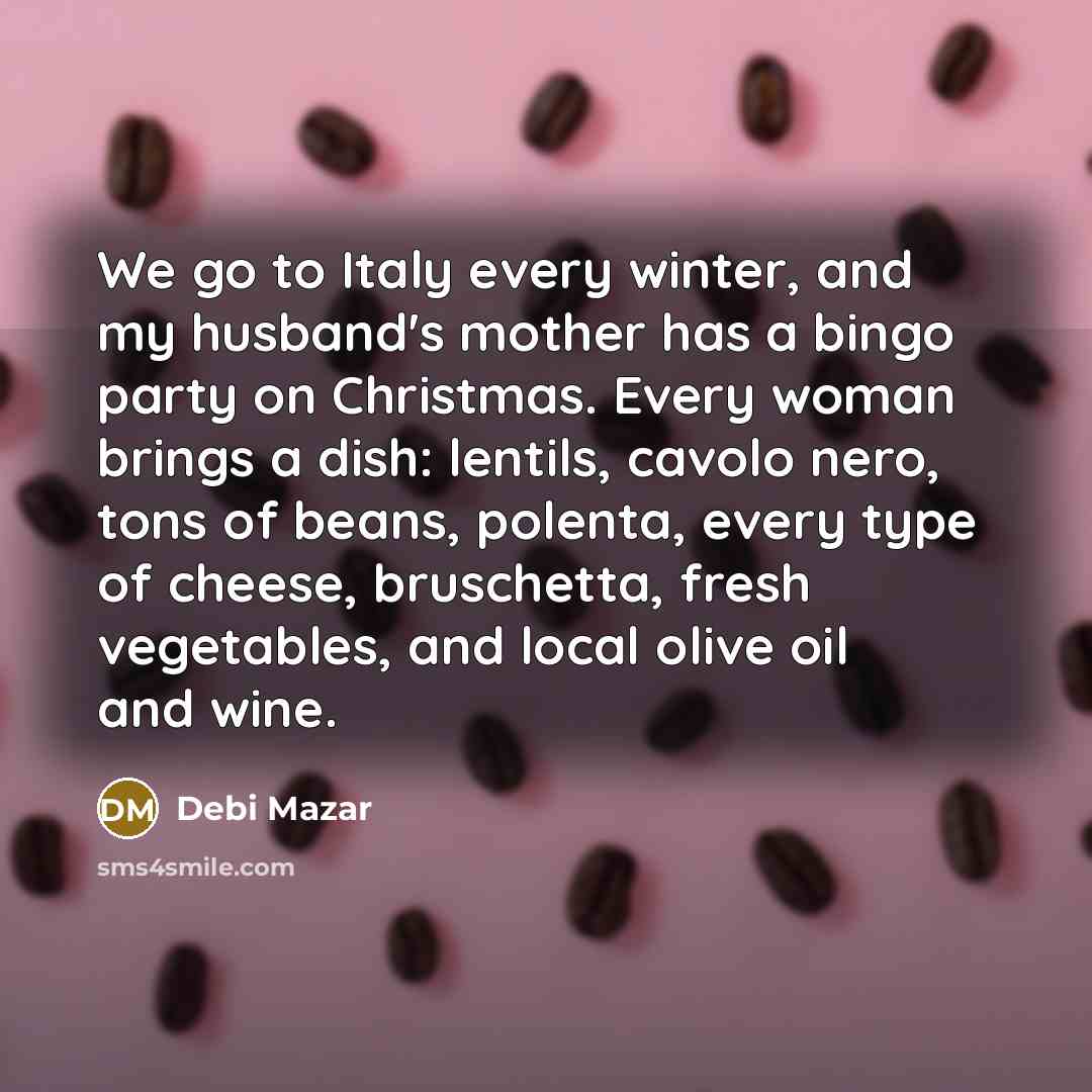 “We go to Italy every winter, and my husband's mother…” quote by Debi Mazar