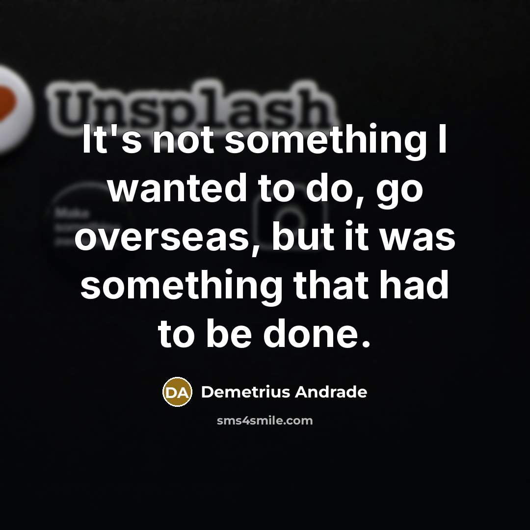 “It's not something I wanted to do, go overseas, but…” quote by Demetrius Andrade
