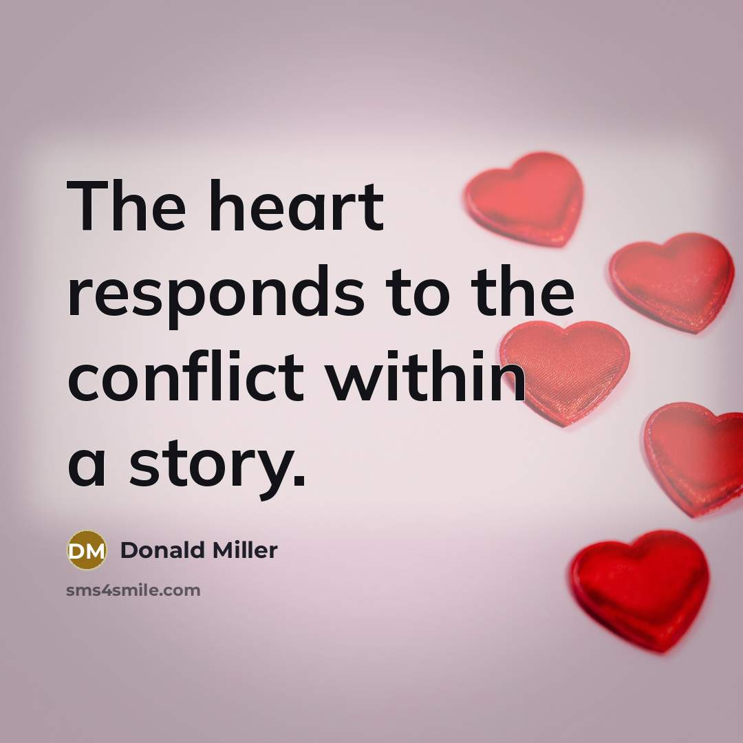 “The heart responds to the conflict within a story.…” quote by Donald Miller