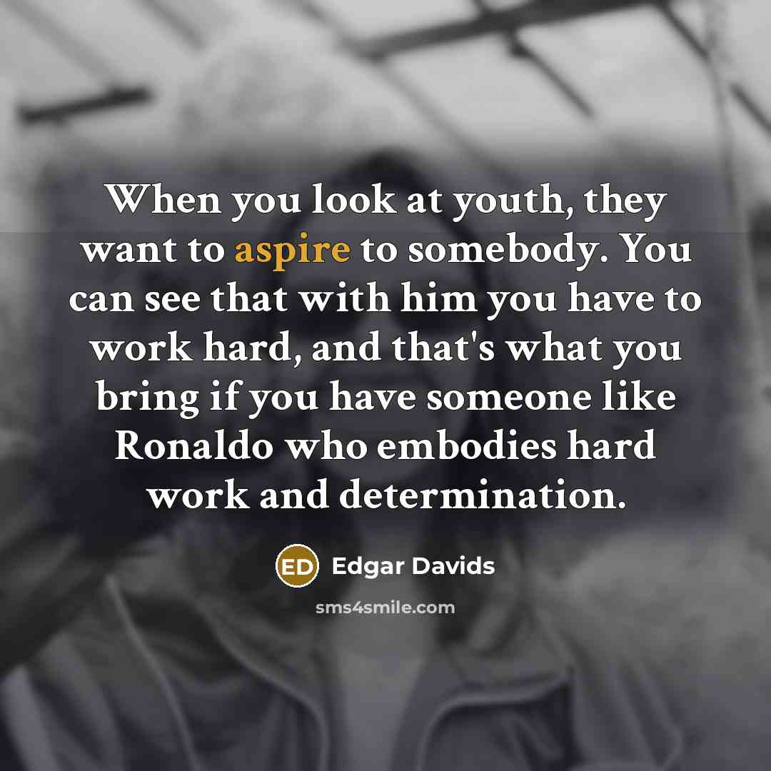 “When you look at youth, they want to aspire to…” quote by Edgar Davids