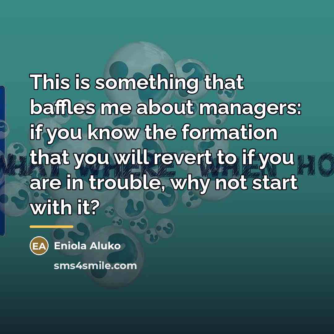 “This is something that baffles me about managers: if you…” quote by Eniola Aluko