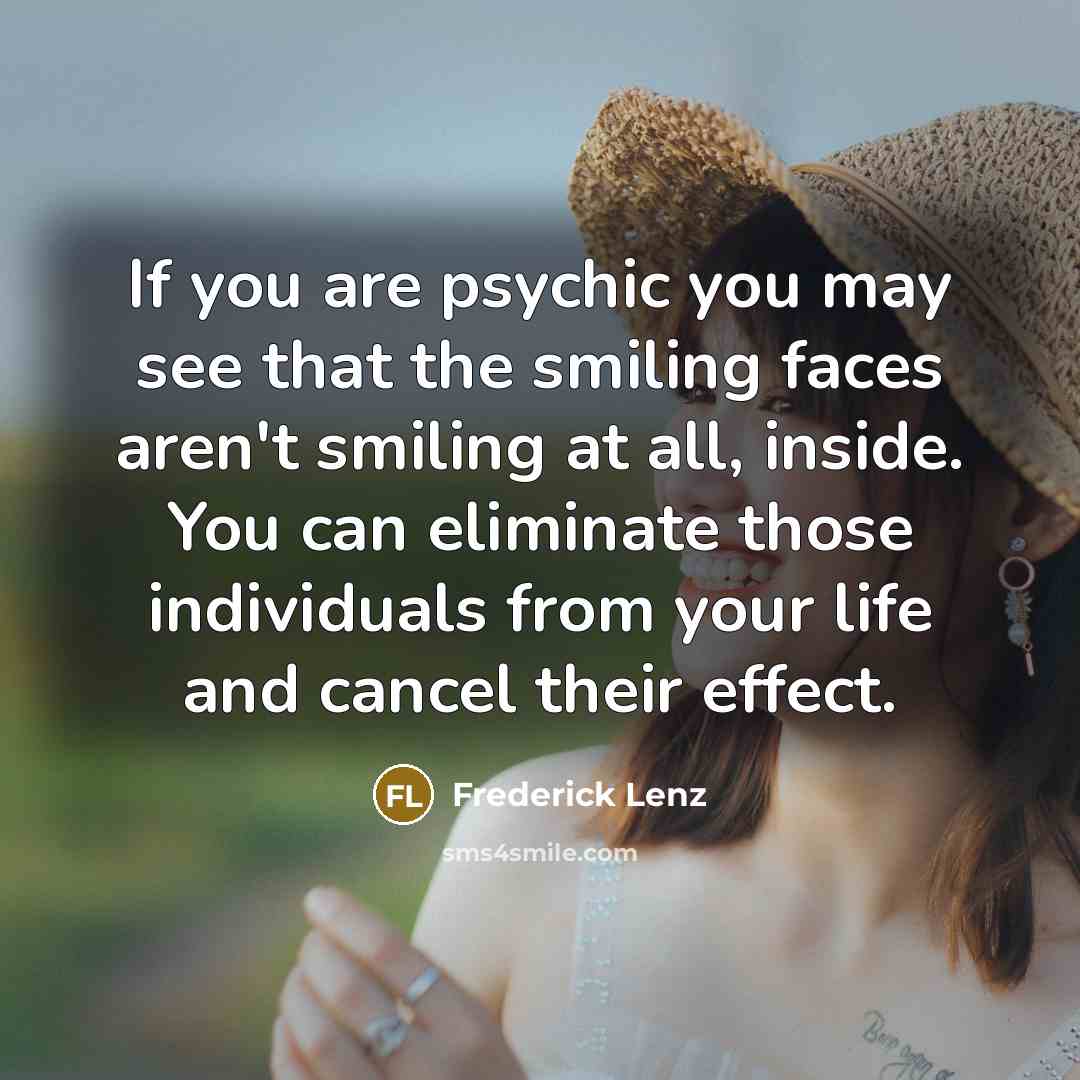 “If you are psychic you may see that the smiling…” quote by Frederick Lenz