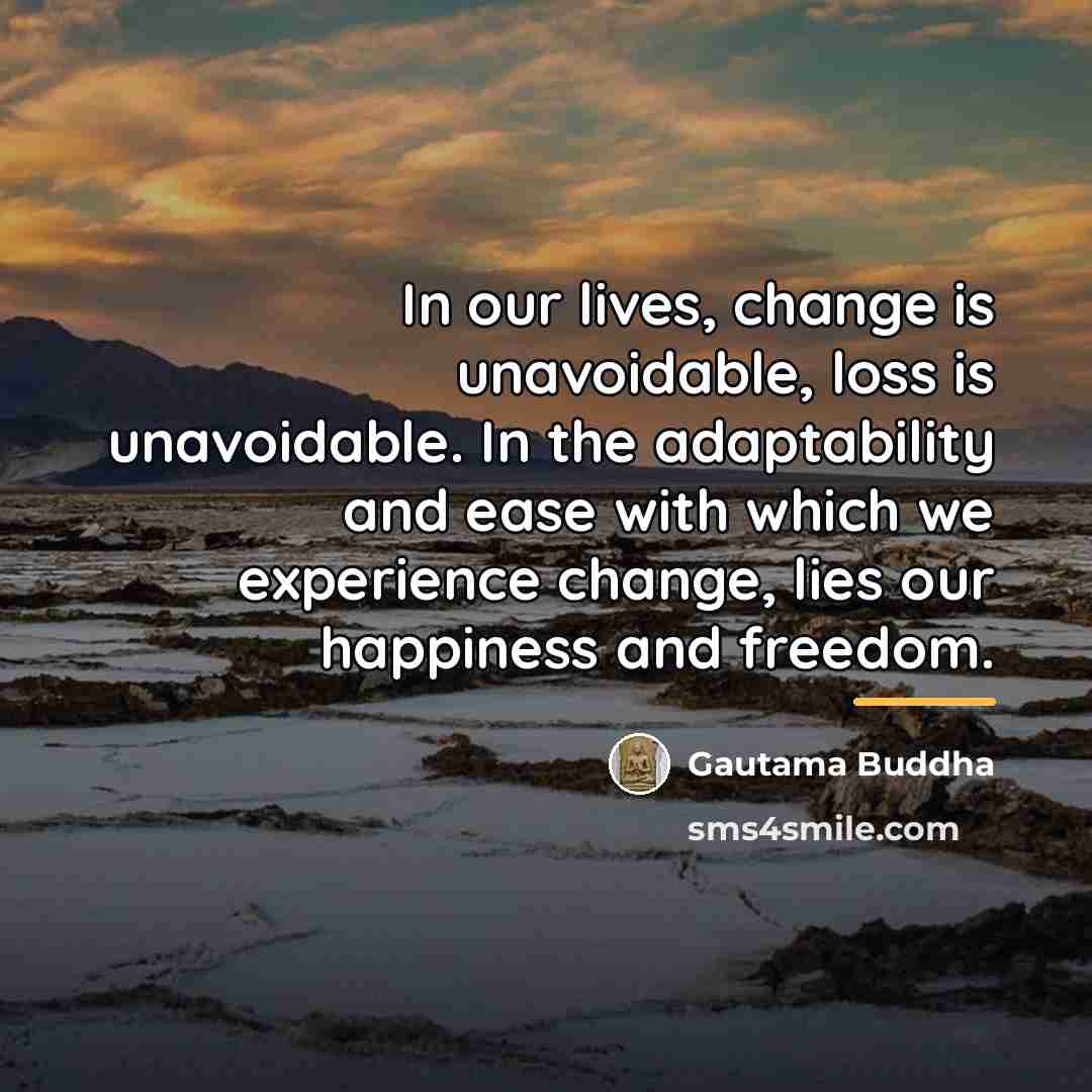 “In our lives, change is unavoidable, loss is unavoidable. In…” quote by Gautama Buddha
