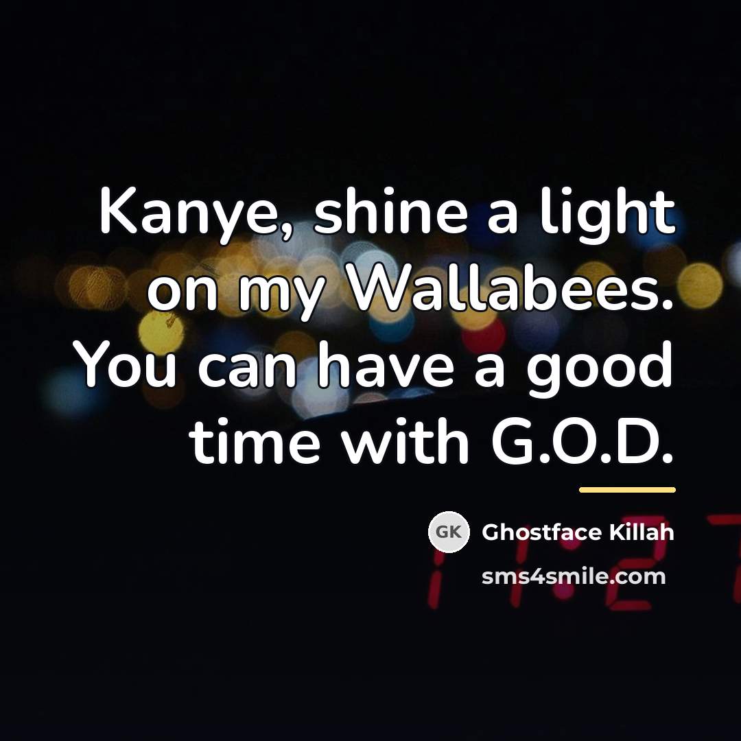 “Kanye, shine a light on my Wallabees. You can have…” quote by Ghostface Killah