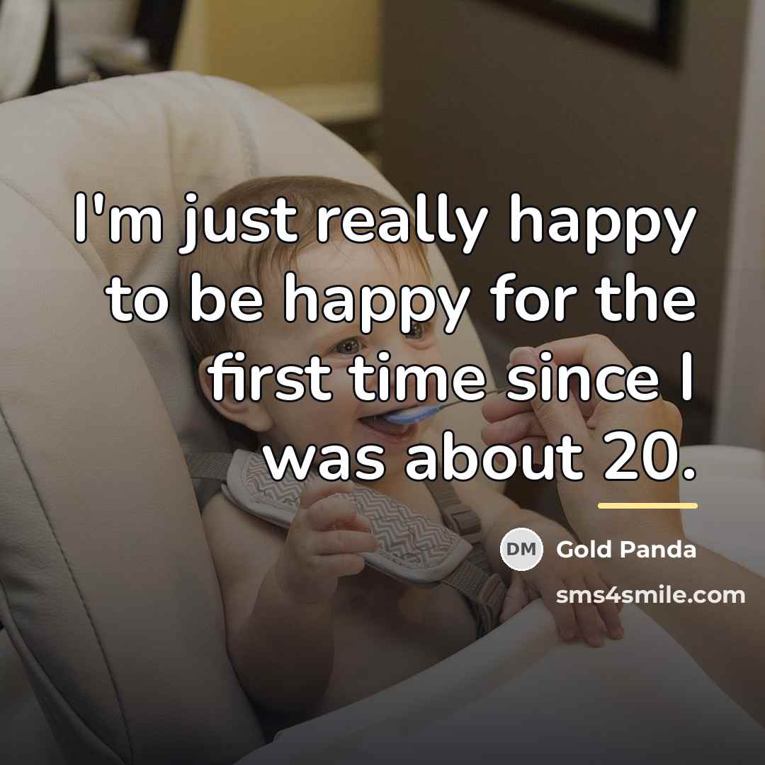 “I'm just really happy to be happy for the first…” quote by Gold Panda