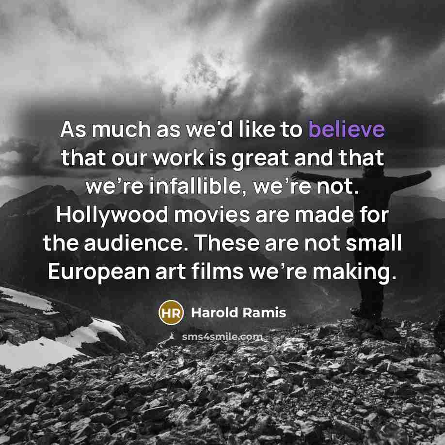 “As much as we'd like to believe that our work…” quote by Harold Ramis