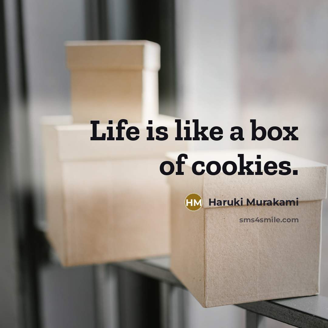 “Life is like a box of cookies.…” quote by Haruki Murakami