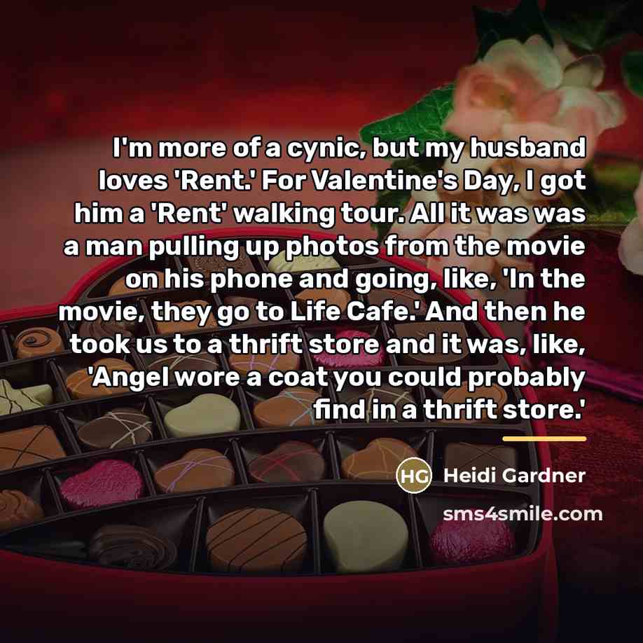 “I'm more of a cynic, but my husband loves 'Rent.'…” quote by Heidi Gardner