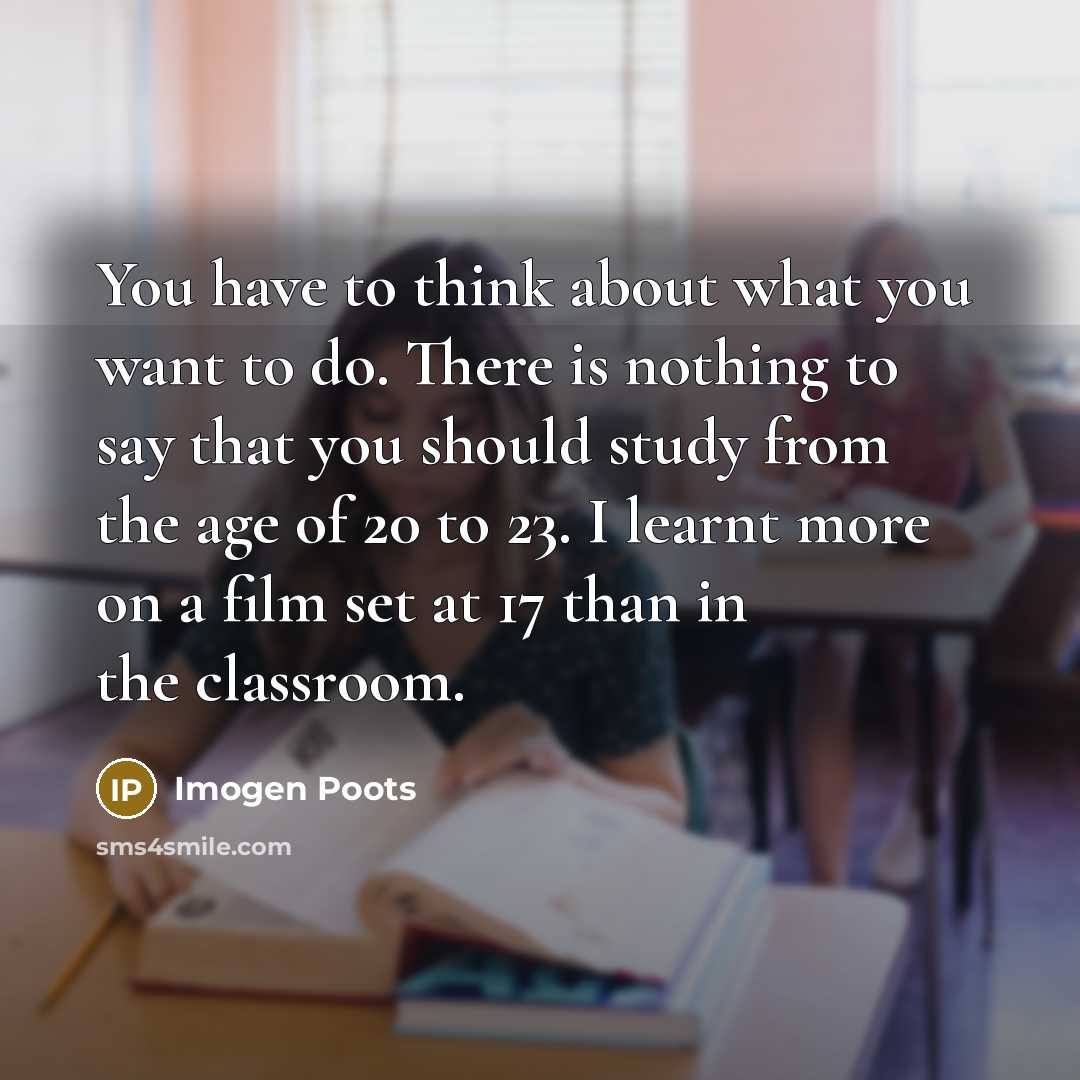 “You have to think about what you want to do.…” quote by Imogen Poots