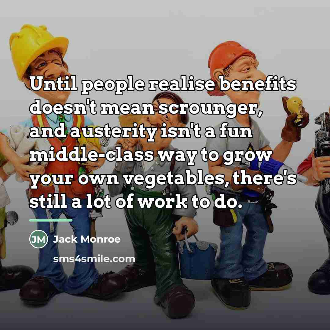 “Until people realise benefits doesn't mean scrounger, and austerity isn't…” quote by Jack Monroe