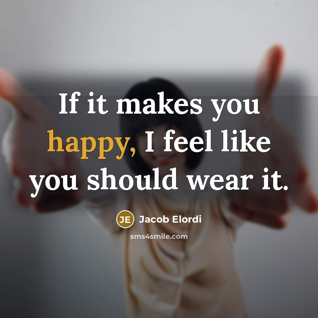 “If it makes you happy, I feel like you should…” quote by Jacob Elordi