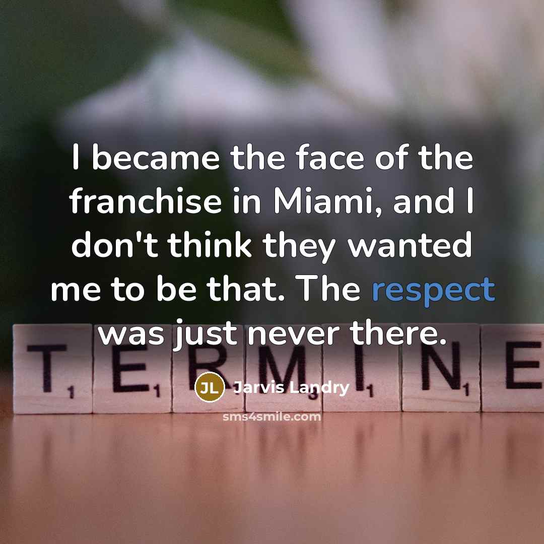 “I became the face of the franchise in Miami, and…” quote by Jarvis Landry