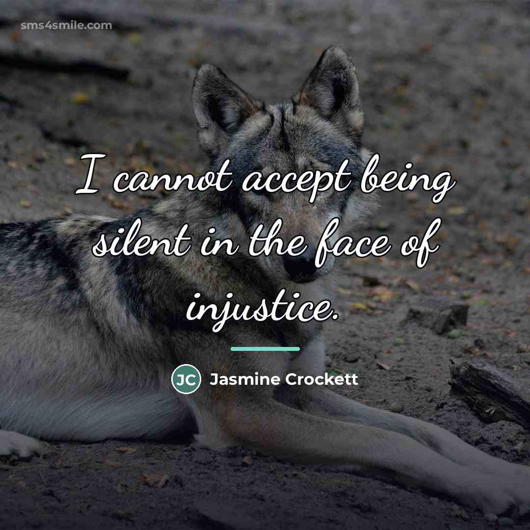 “I cannot accept being silent in the face of injustice.…” quote by Jasmine Crockett