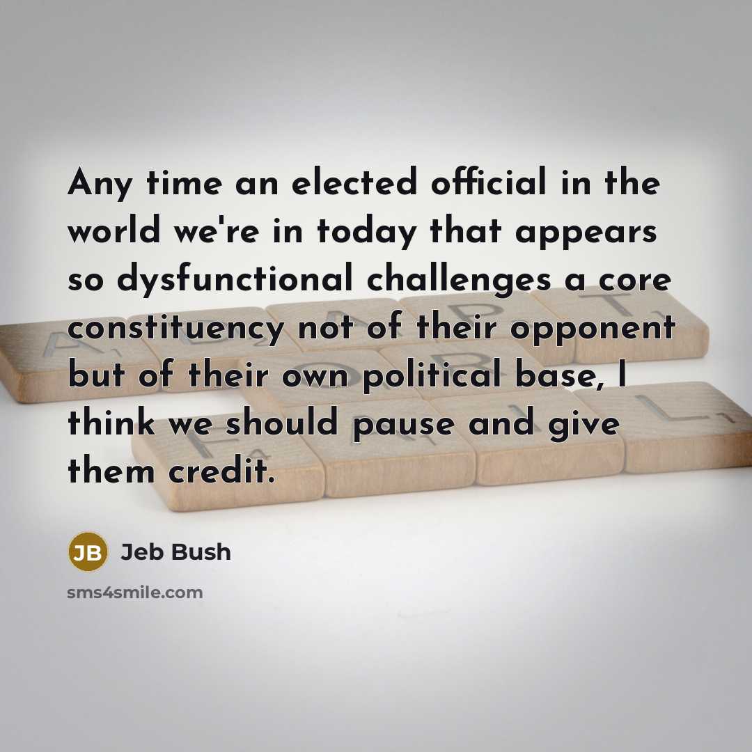 “Any time an elected official in the world we're in…” quote by Jeb Bush
