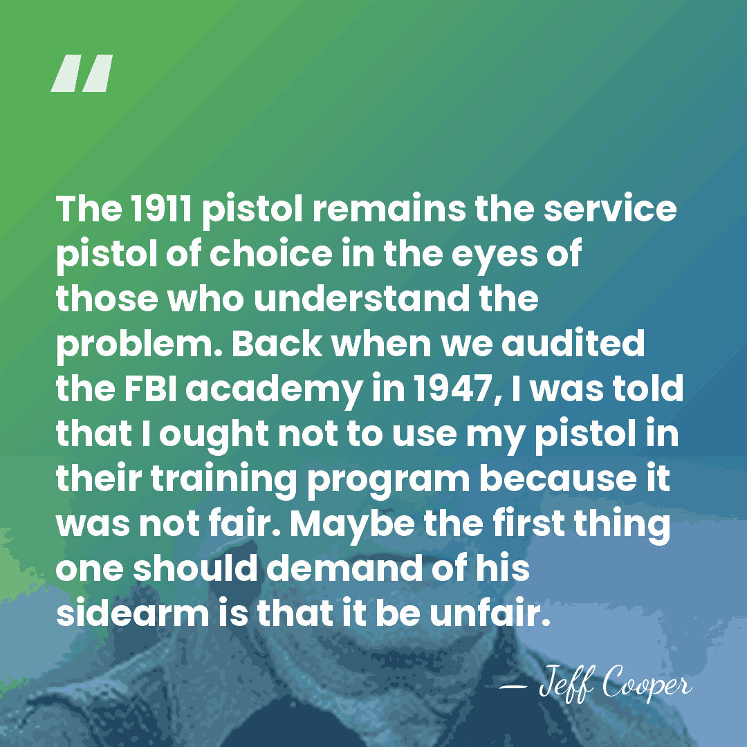 The 1911 pistol remains the service pistol of choice in the eyes&hellip; - Jeff Cooper