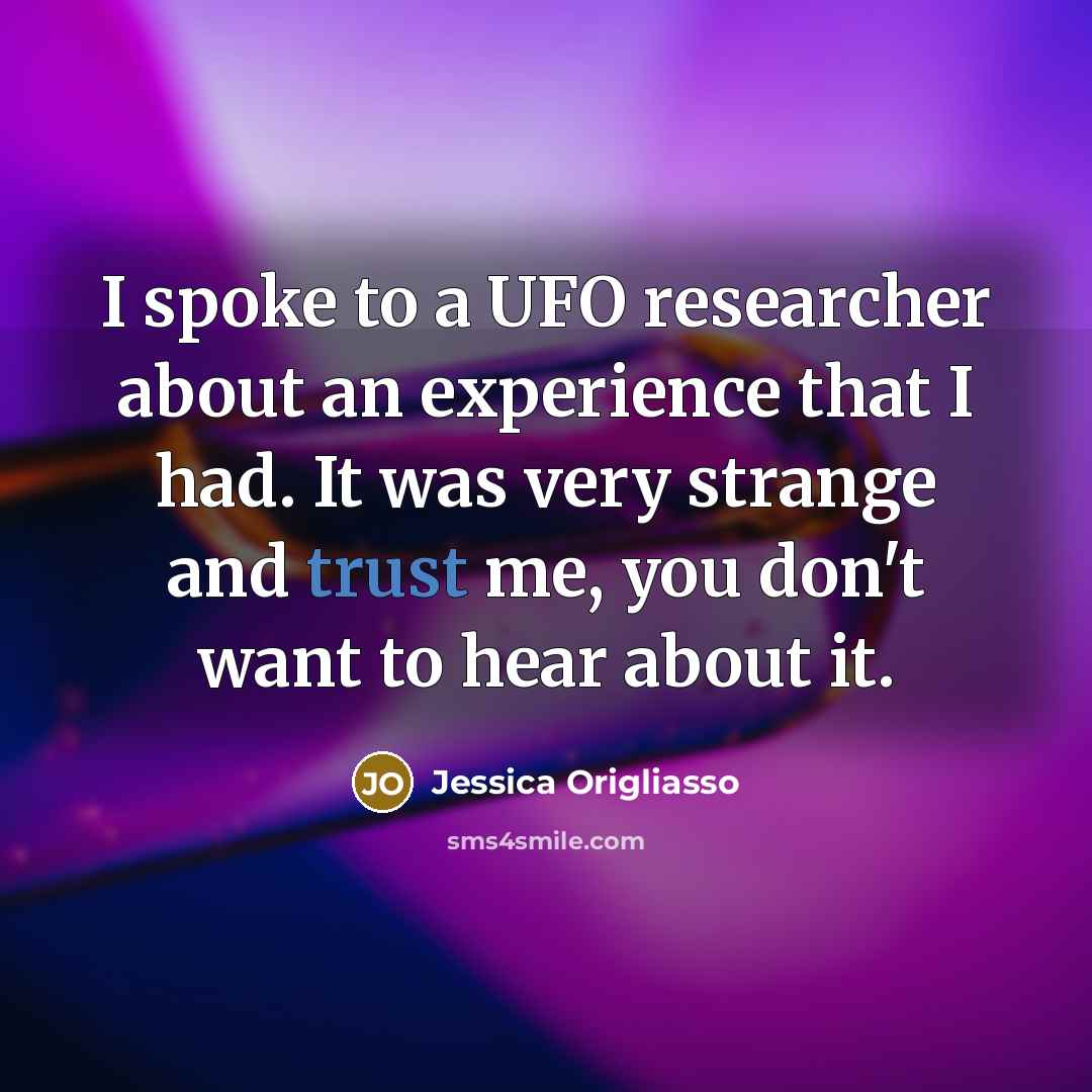 “I spoke to a UFO researcher about an experience that…” quote by Jessica Origliasso