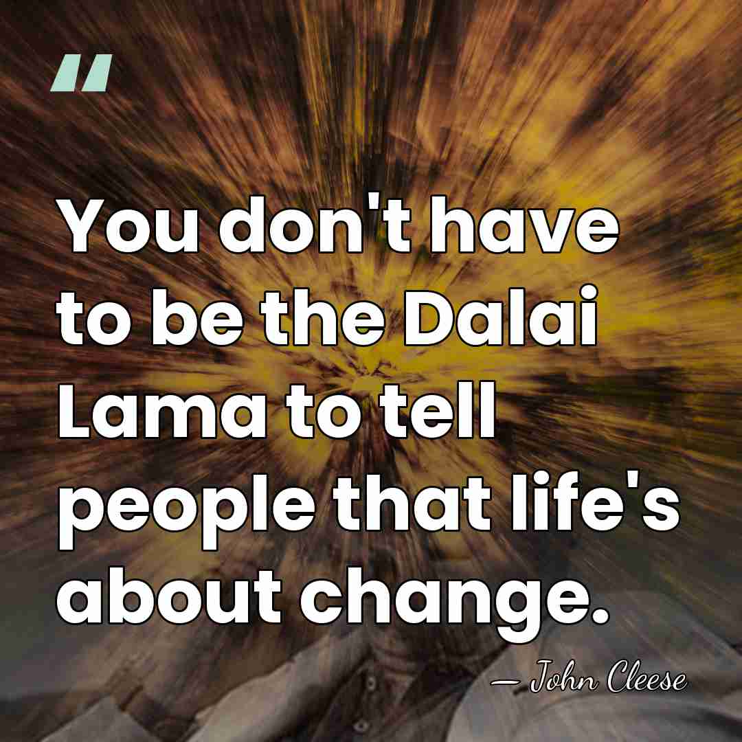 You don't have to be the Dalai Lama to tell people that&hellip; - John Cleese