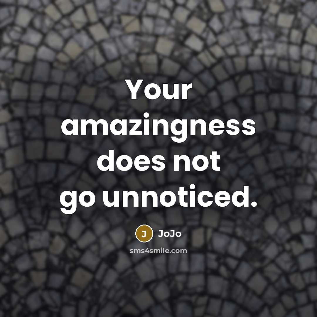 “Your amazingness does not go unnoticed.…” quote by JoJo