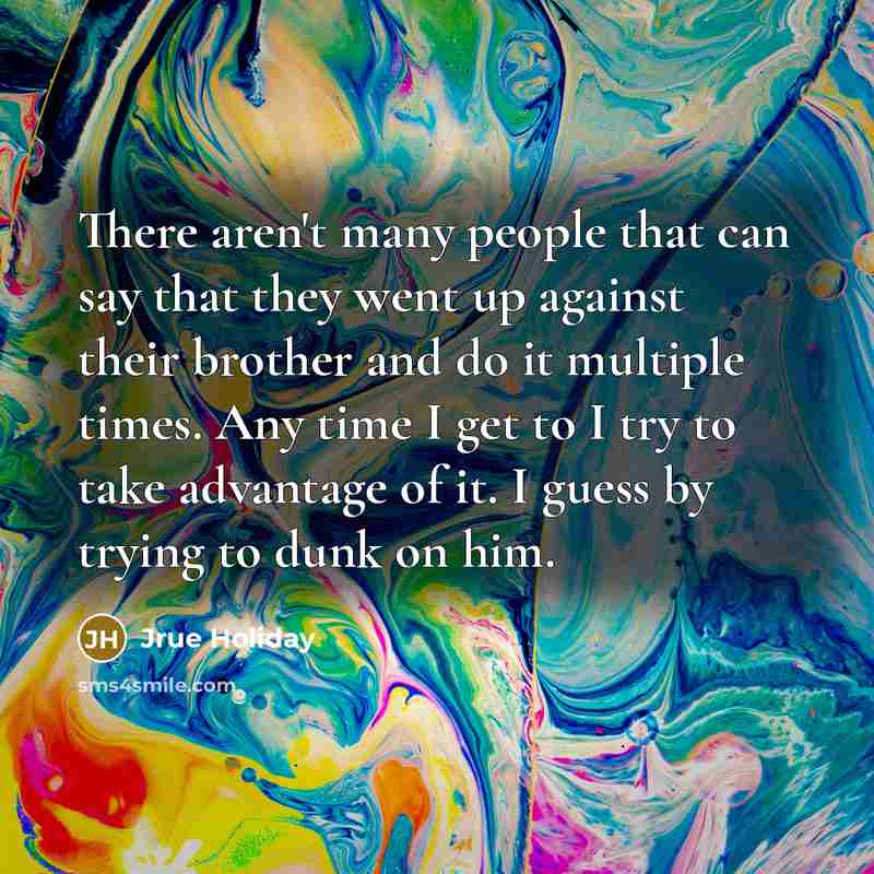 “There aren't many people that can say that they went…” quote by Jrue Holiday