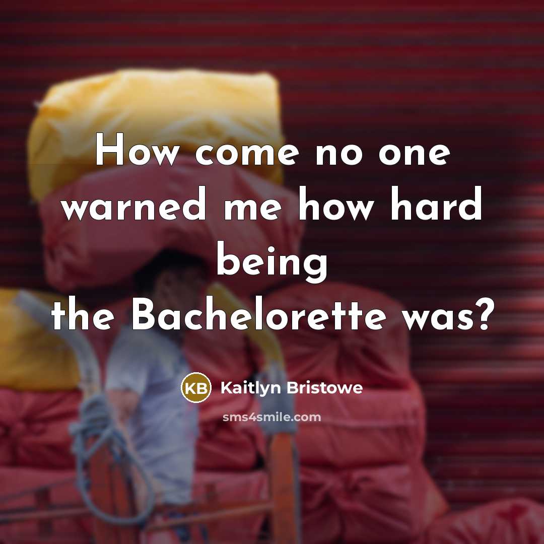 “How come no one warned me how hard being the…” quote by Kaitlyn Bristowe