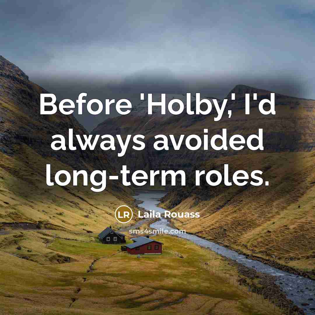 “Before 'Holby,' I'd always avoided long-term roles.…” quote by Laila Rouass