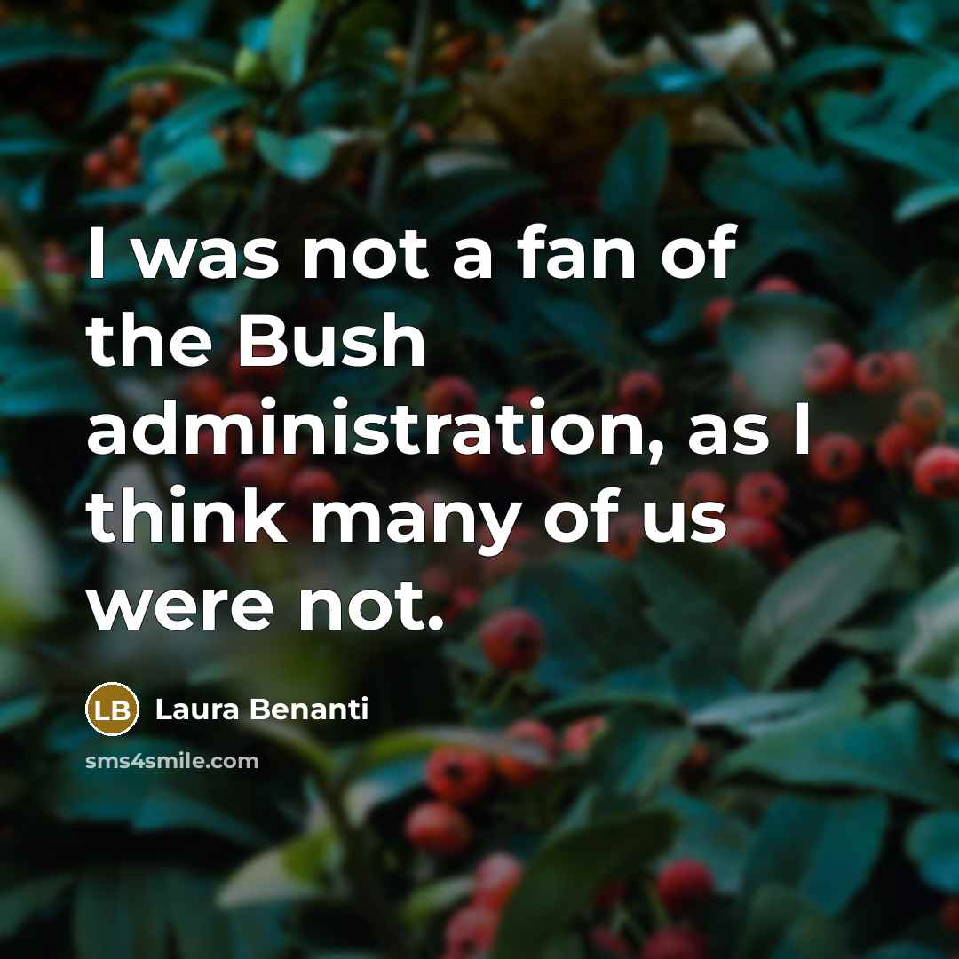 “I was not a fan of the Bush administration, as…” quote by Laura Benanti