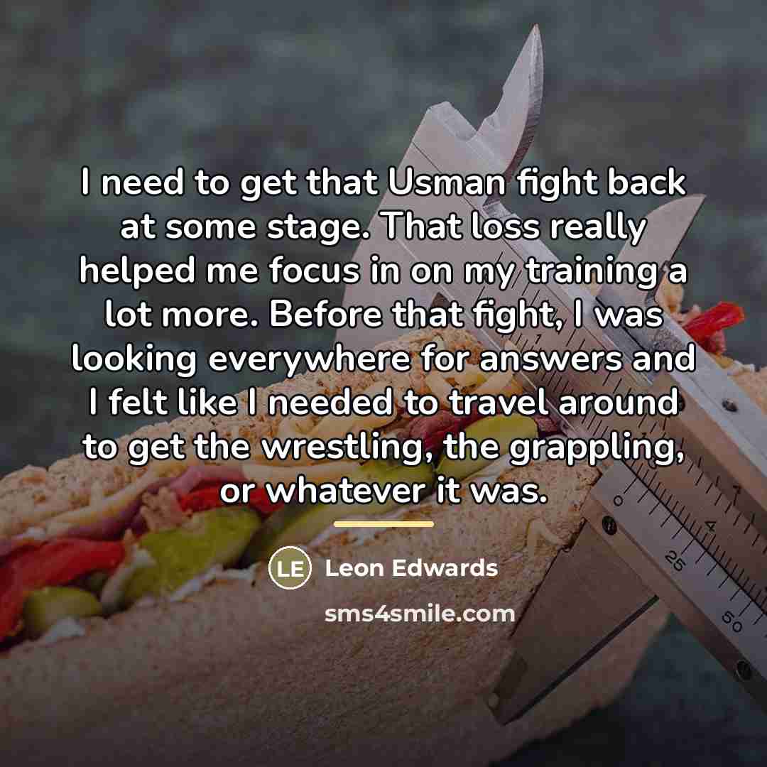 “I need to get that Usman fight back at some…” quote by Leon Edwards