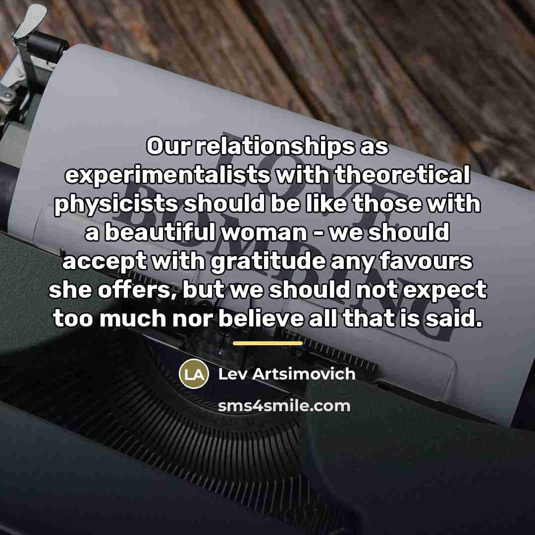 “Our relationships as experimentalists with theoretical physicists should be like…” quote by Lev Artsimovich