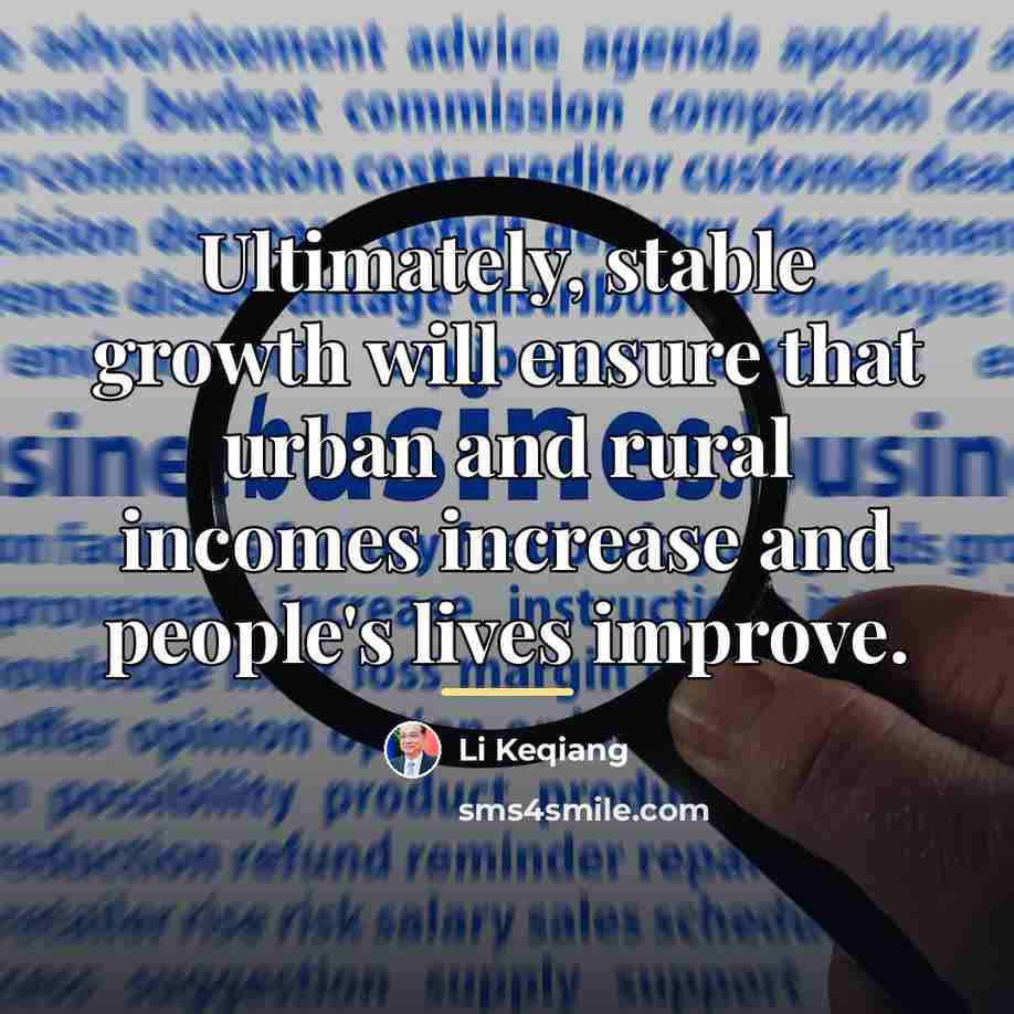 “Ultimately, stable growth will ensure that urban and rural incomes…” quote by Li Keqiang