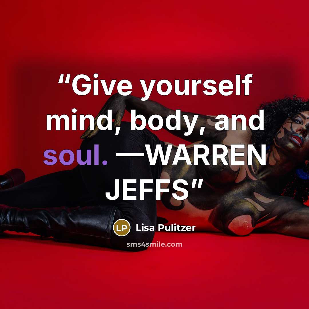“Give yourself mind, body, and soul. —WARREN JEFFS” quote by Lisa Pulitzer