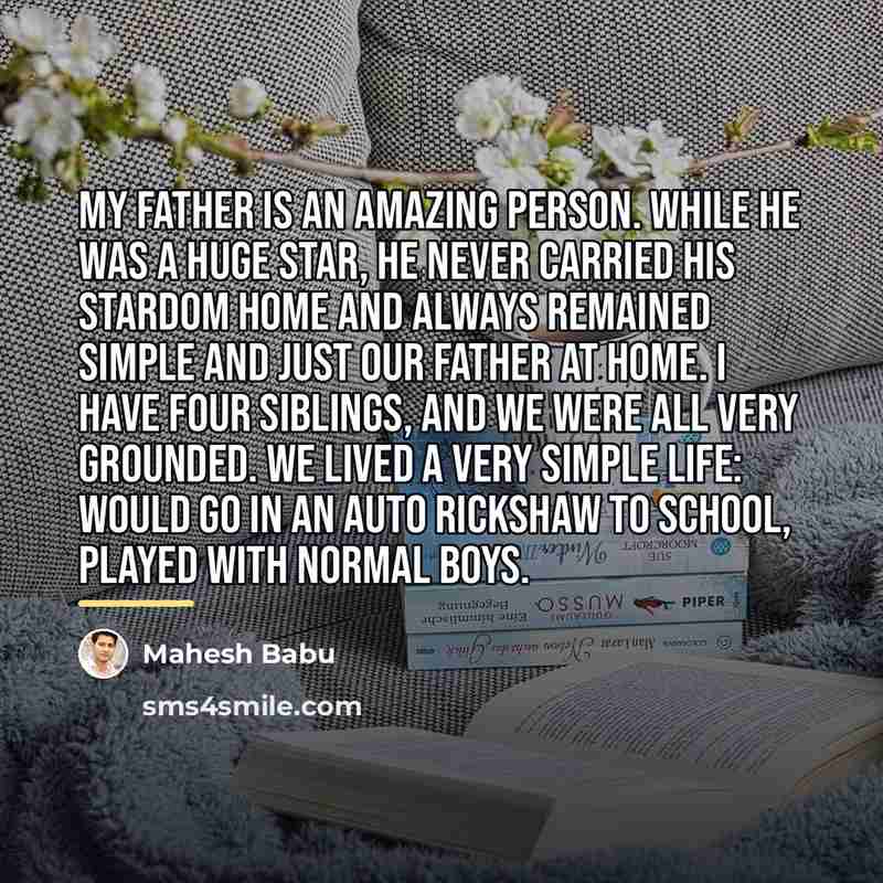 “My father is an amazing person. While he was a…” quote by Mahesh Babu