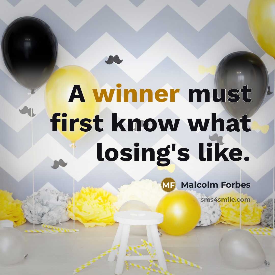 “A winner must first know what losing's like.…” quote by Malcolm Forbes
