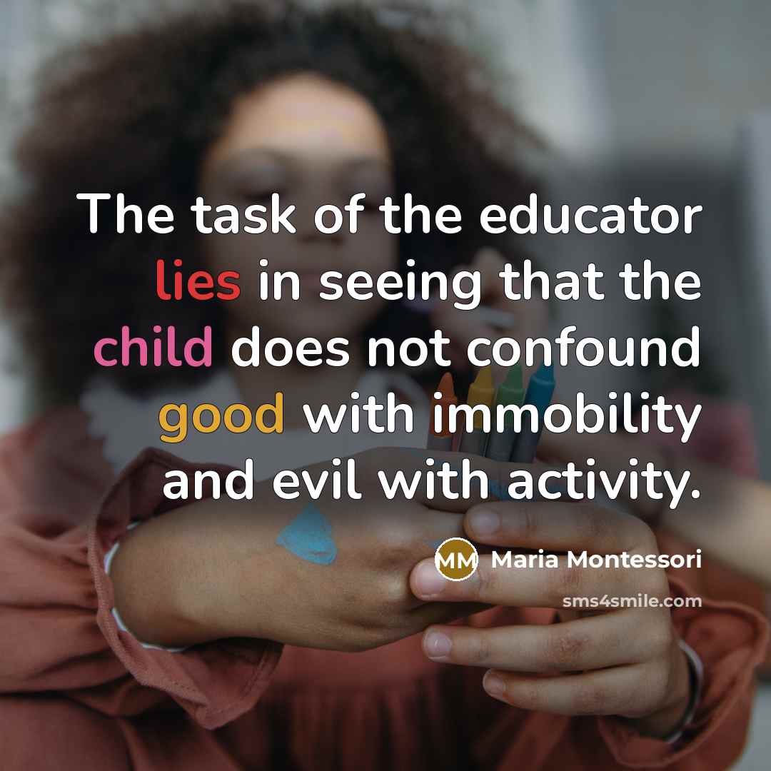 “The task of the educator lies in seeing that the…” quote by Maria Montessori