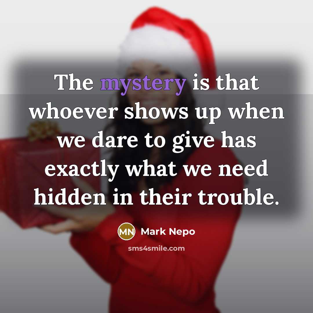 “The mystery is that whoever shows up when we dare…” quote by Mark Nepo