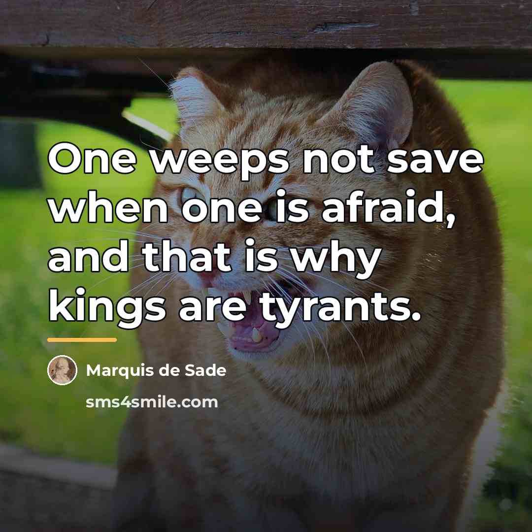 “One weeps not save when one is afraid, and that…” quote by Marquis de Sade