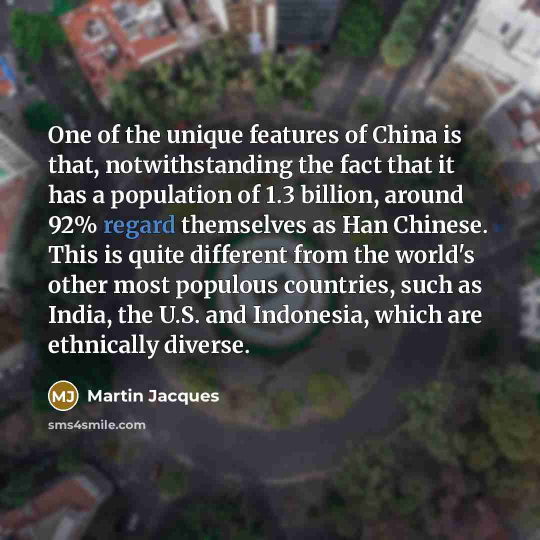 “One of the unique features of China is that, notwithstanding…” quote by Martin Jacques
