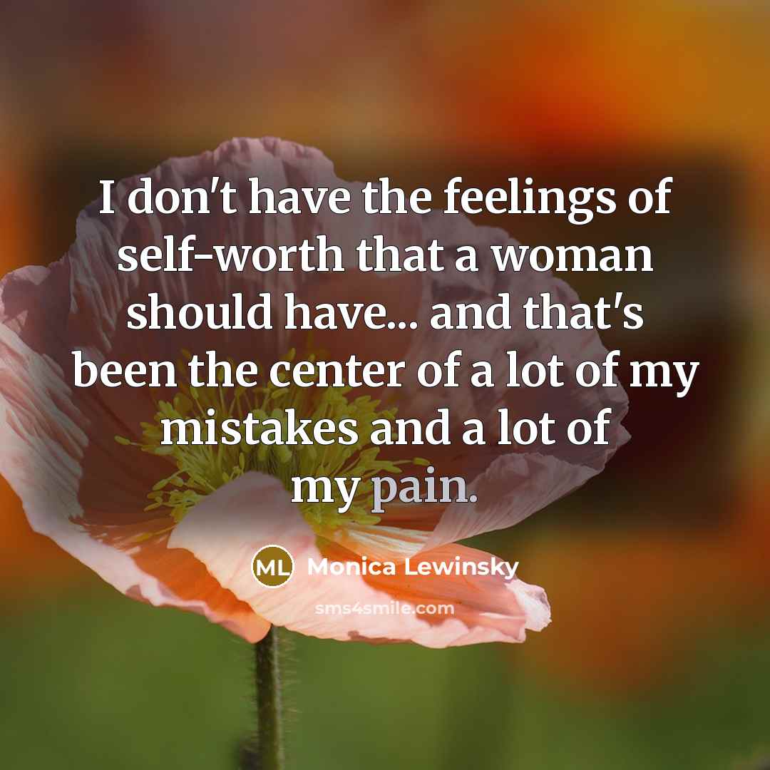 “I don't have the feelings of self-worth that a woman…” quote by Monica Lewinsky
