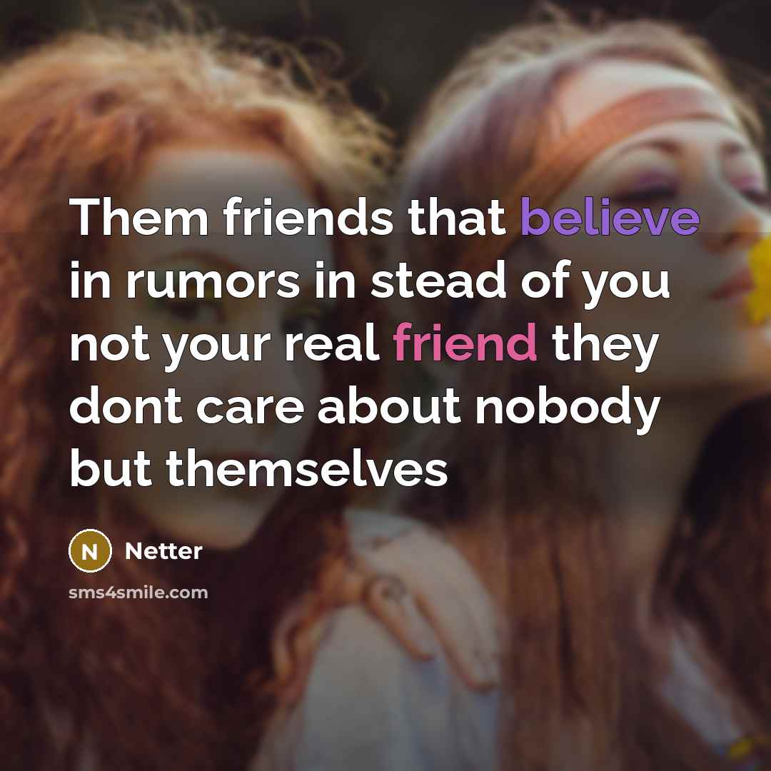 “Them friends that believe in rumors in stead of you…” quote by Netter