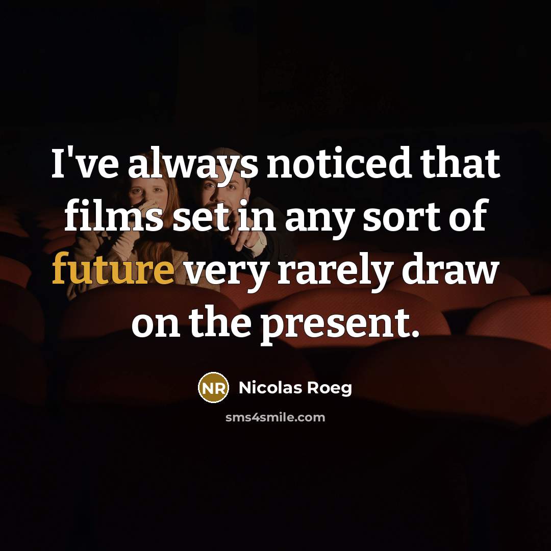 “I've always noticed that films set in any sort of…” quote by Nicolas Roeg