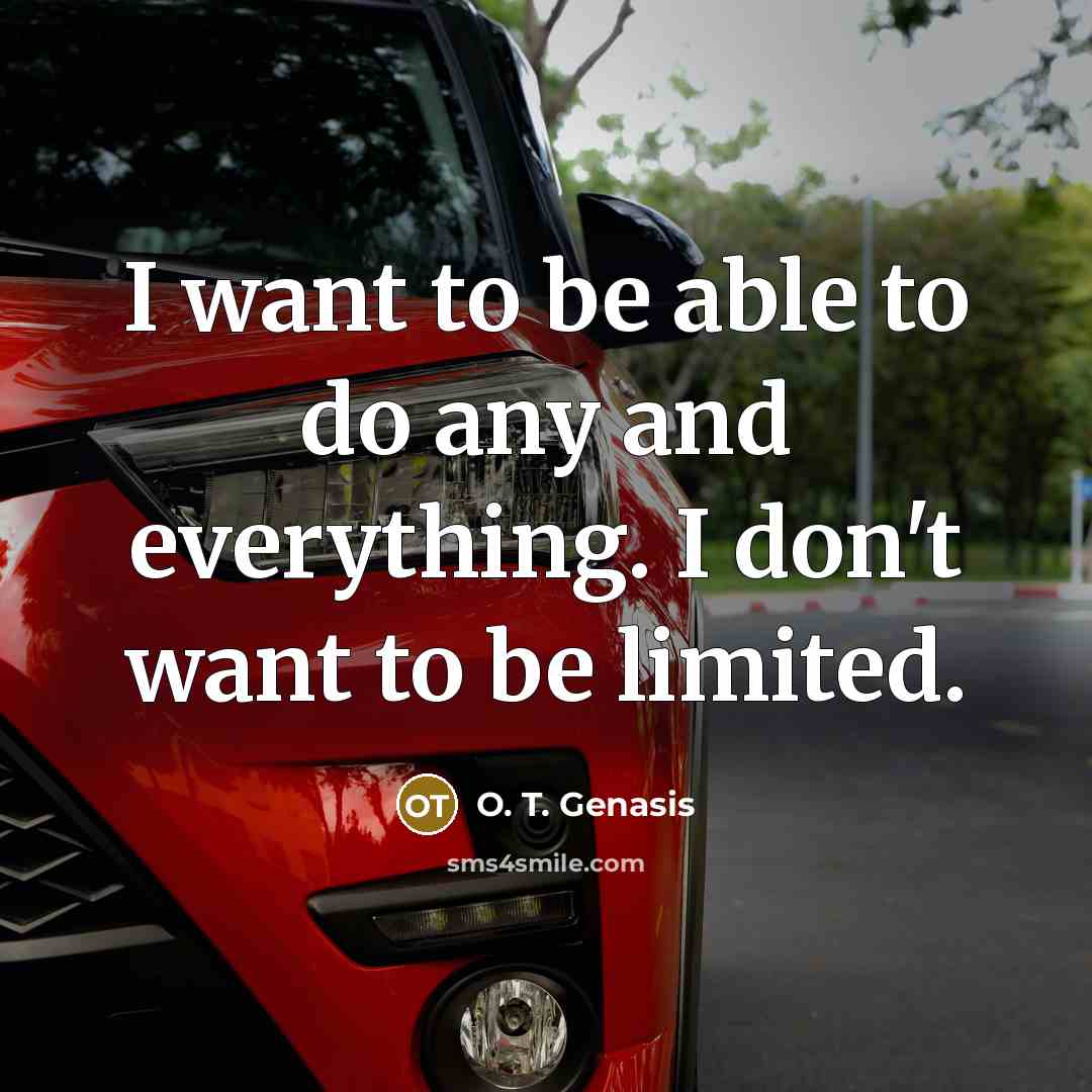 “I want to be able to do any and everything.…” quote by O. T. Genasis