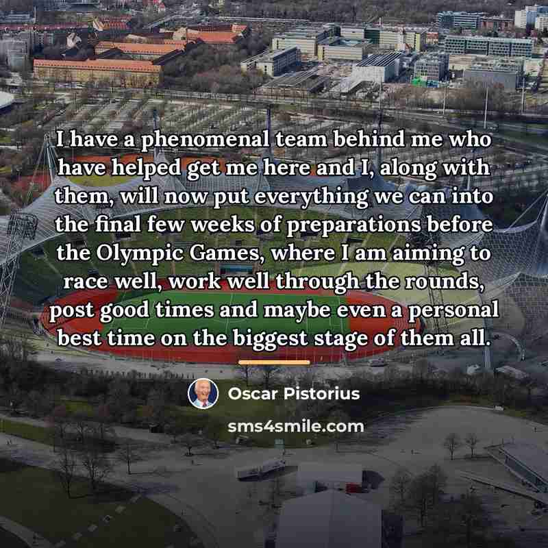 “I have a phenomenal team behind me who have helped…” quote by Oscar Pistorius