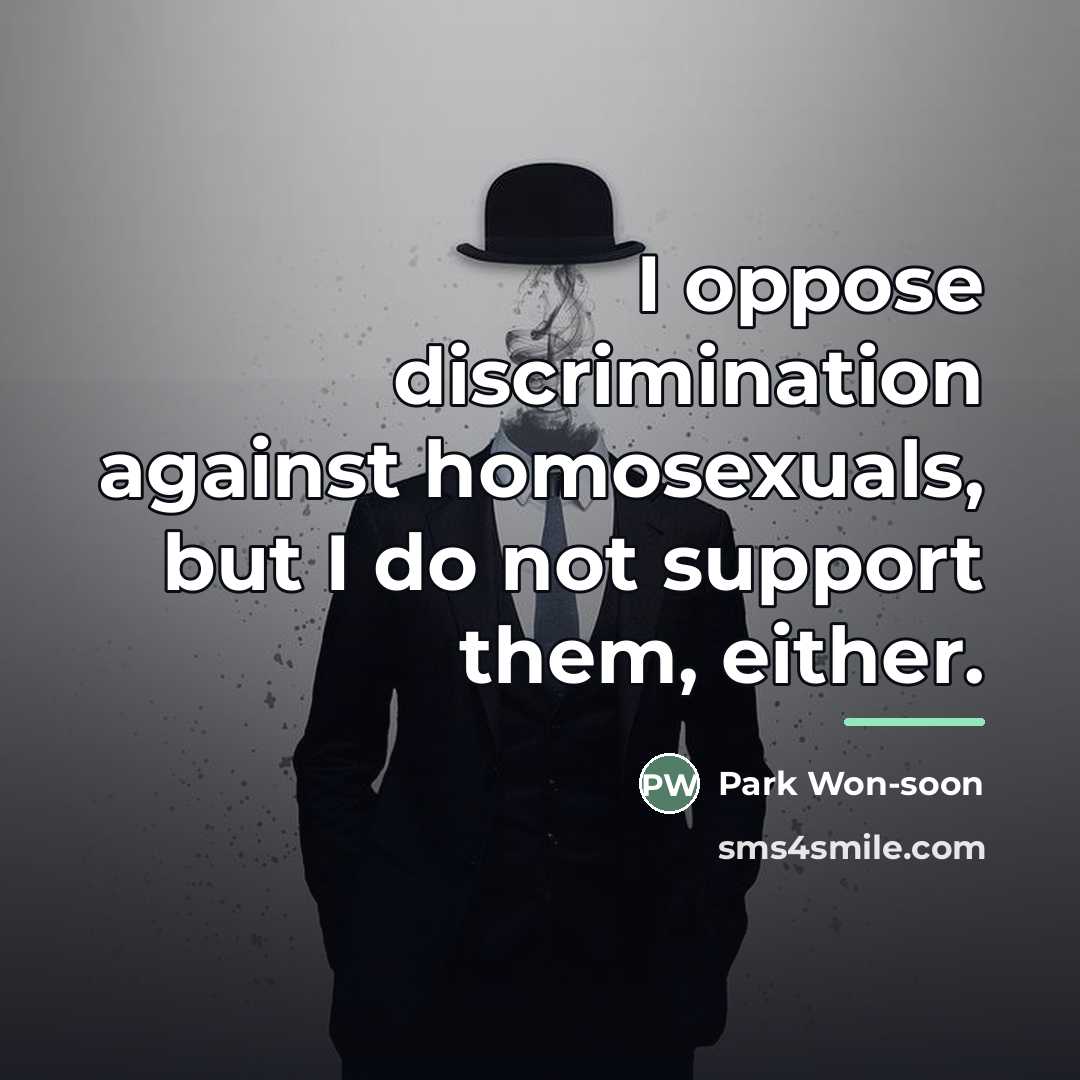 “I oppose discrimination against homosexuals, but I do not support…” quote by Park Won-soon